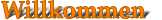 Willkommen
